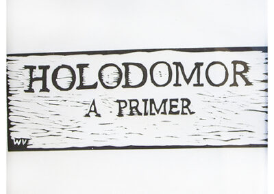 29  Eight “Holodomor” linoleum block prints, 11”W x 14”H $100.00 each: 1- Holodomor cover, 2- Churches 3- Laborer, 4- Forced collectivization, 5-Severe punishment for stealing food, 6-Starvation of people and animals 7- People deported on trains, 8- Journalists manipulated by party officials.